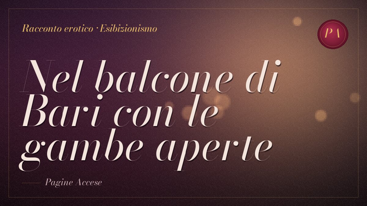 Copertina del racconto erotico "Nel balcone di Bari con le gambe aperte"